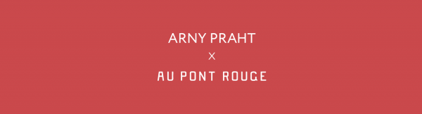ARNY PRAHT специально для Au Pont Rouge